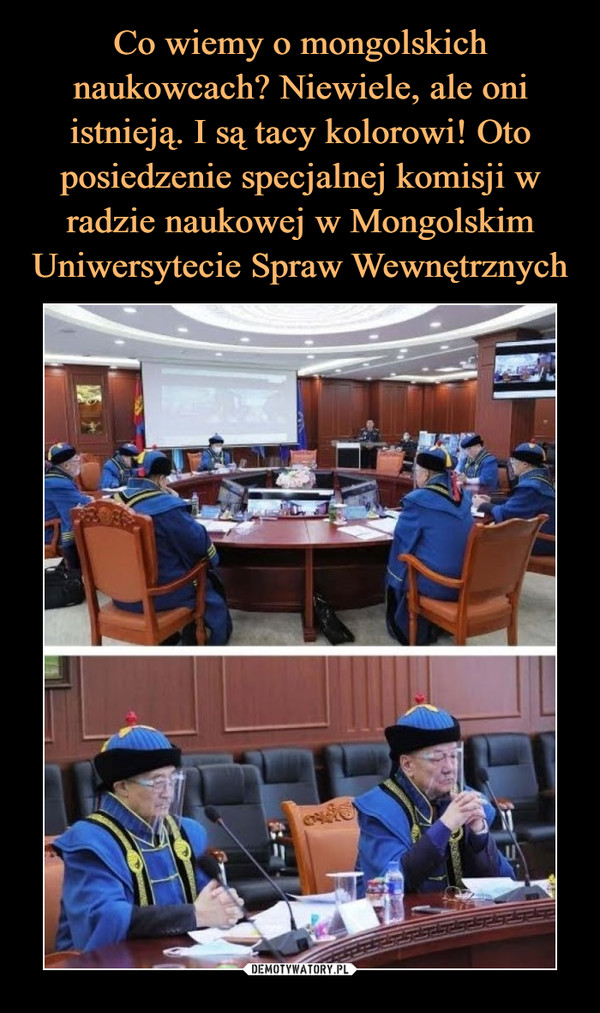 Co wiemy o mongolskich naukowcach? Niewiele, ale oni istnieją. I są tacy kolorowi! Oto posiedzenie specjalnej komisji w radzie naukowej w Mongolskim Uniwersytecie Spraw Wewnętrznych