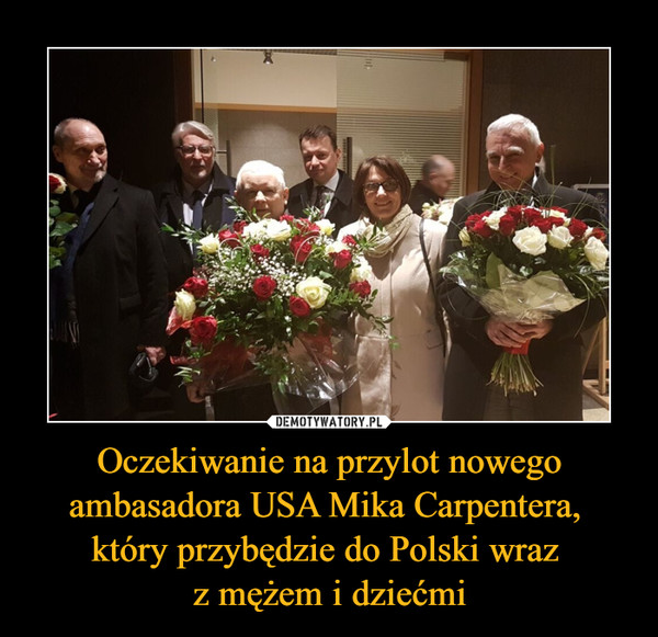 Oczekiwanie na przylot nowego ambasadora USA Mika Carpentera, który przybędzie do Polski wraz z mężem i dziećmi –  