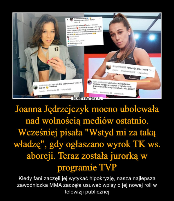 Joanna Jędrzejczyk mocno ubolewała nad wolnością mediów ostatnio. Wcześniej pisała "Wstyd mi za taką władzę", gdy ogłaszano wyrok TK ws. aborcji. Teraz została jurorką w programie TVP