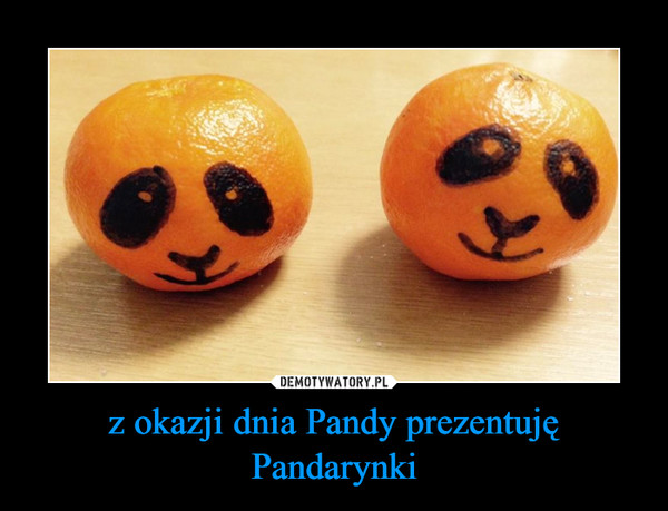 z okazji dnia Pandy prezentuję Pandarynki –  