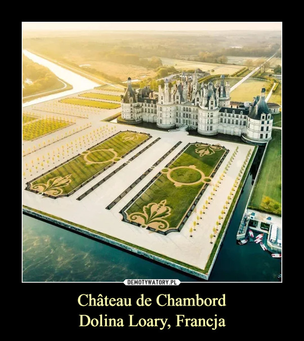Château de Chambord
Dolina Loary, Francja