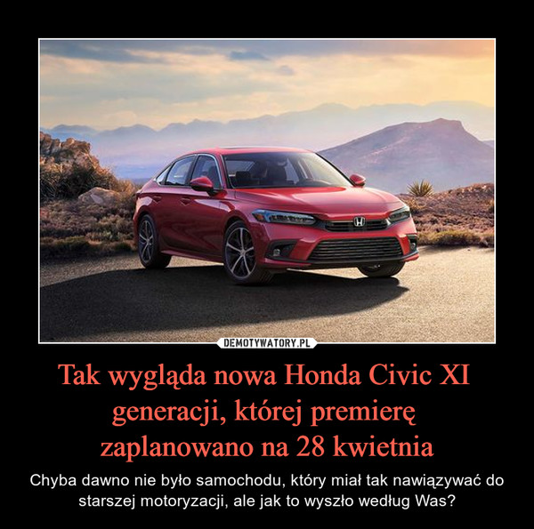 Tak wygląda nowa Honda Civic XI generacji, której premierę zaplanowano na 28 kwietnia – Chyba dawno nie było samochodu, który miał tak nawiązywać do starszej motoryzacji, ale jak to wyszło według Was? 