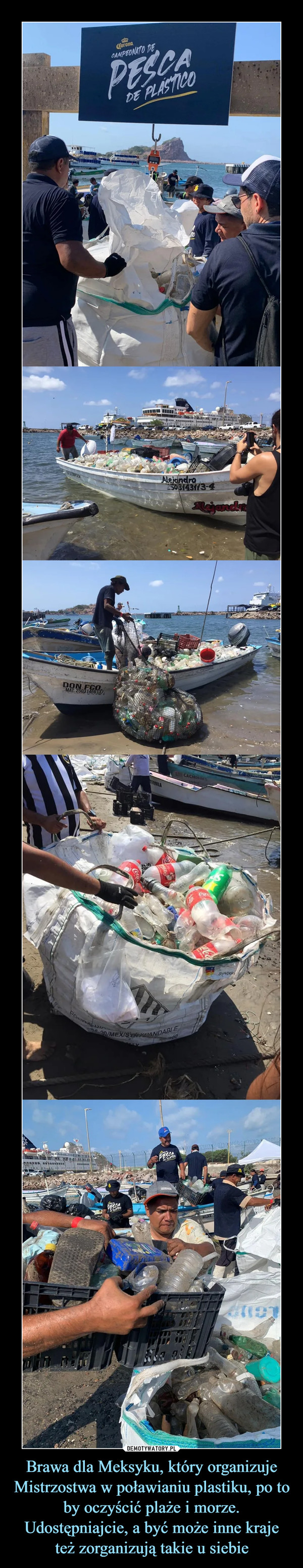 Brawa dla Meksyku, który organizuje Mistrzostwa w poławianiu plastiku, po to by oczyścić plaże i morze. Udostępniajcie, a być może inne kraje też zorganizują takie u siebie