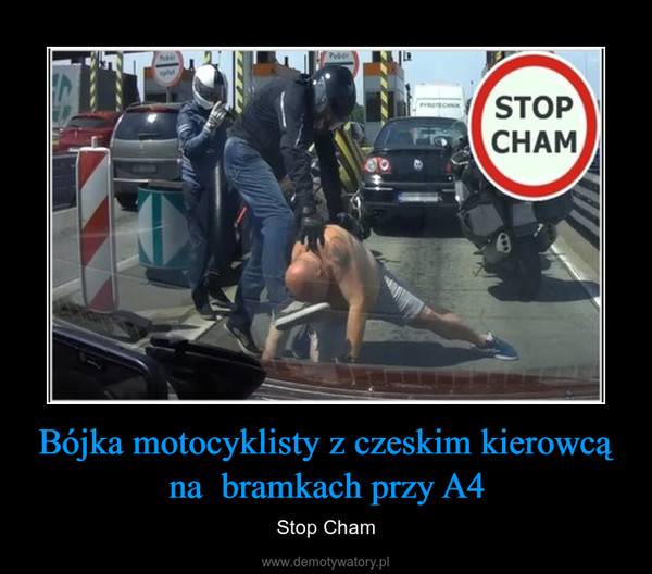 Bójka motocyklisty z czeskim kierowcą na  bramkach przy A4 – Stop Cham 
