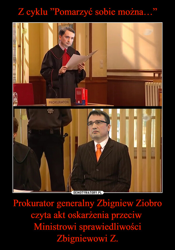 Prokurator generalny Zbigniew Ziobroczyta akt oskarżenia przeciw Ministrowi sprawiedliwości Zbigniewowi Z. –  