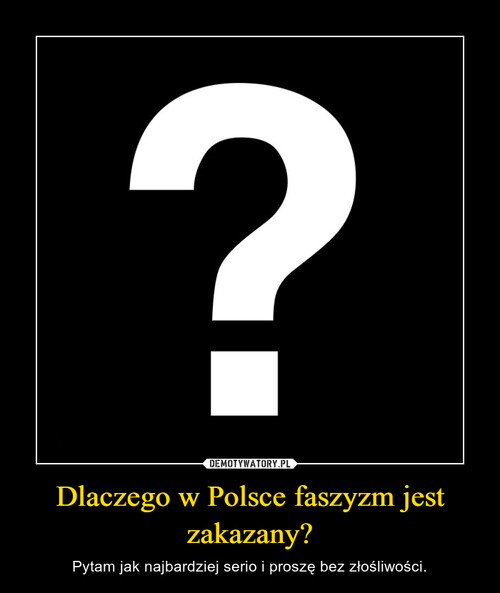 Dlaczego w Polsce faszyzm jest zakazany?