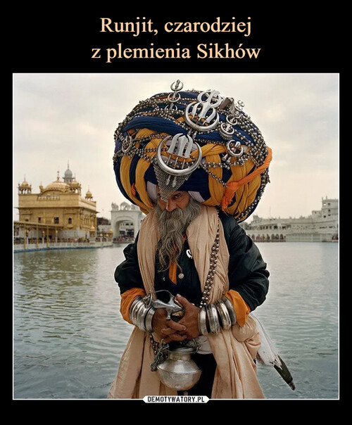 Runjit, czarodziej
z plemienia Sikhów