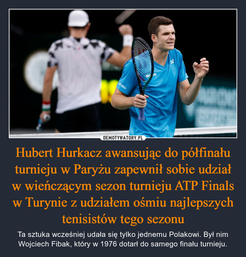 Hubert Hurkacz awansując do półfinału turnieju w Paryżu zapewnił sobie udział w wieńczącym sezon turnieju ATP Finals w Turynie z udziałem ośmiu najlepszych tenisistów tego sezonu