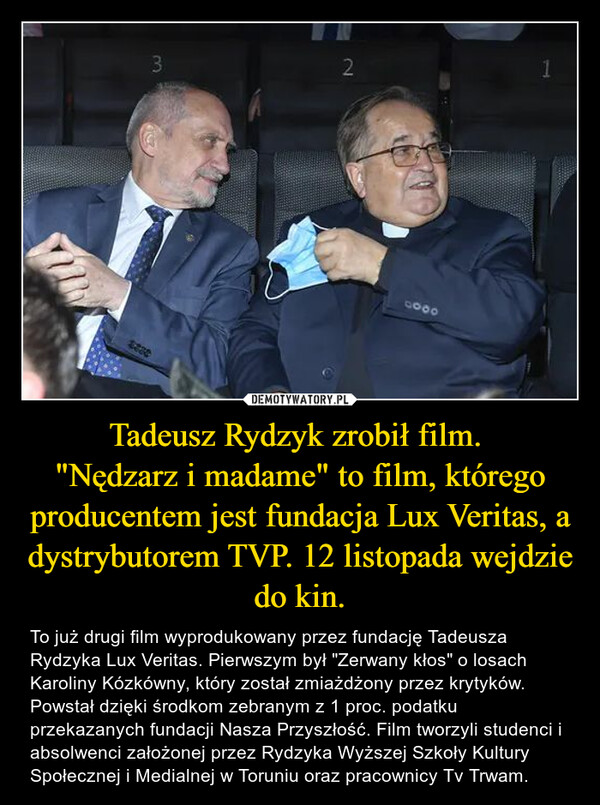 Tadeusz Rydzyk zrobił film. 
"Nędzarz i madame" to film, którego producentem jest fundacja Lux Veritas, a dystrybutorem TVP. 12 listopada wejdzie do kin.