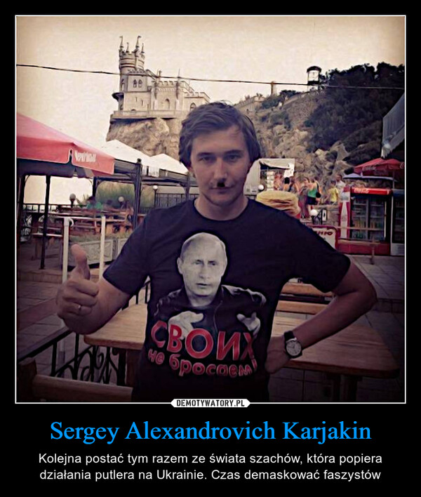Sergey Alexandrovich Karjakin – Kolejna postać tym razem ze świata szachów, która popiera działania putlera na Ukrainie. Czas demaskować faszystów 