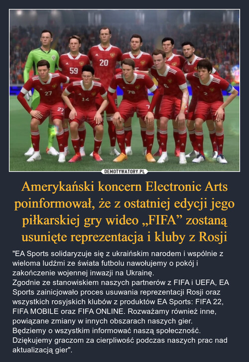 Amerykański koncern Electronic Arts poinformował, że z ostatniej edycji jego piłkarskiej gry wideo „FIFA” zostaną usunięte reprezentacja i kluby z Rosji
