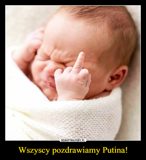 Wszyscy pozdrawiamy Putina!