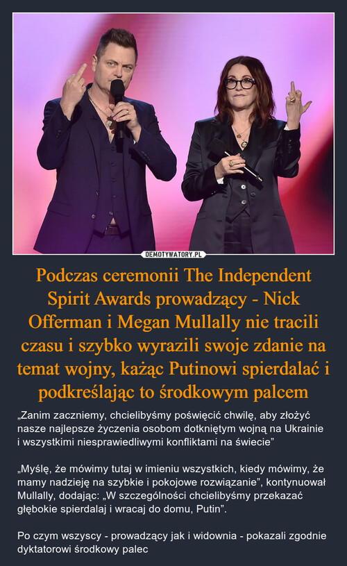 Podczas ceremonii The Independent Spirit Awards prowadzący - Nick Offerman i Megan Mullally nie tracili czasu i szybko wyrazili swoje zdanie na temat wojny, każąc Putinowi spierdalać i podkreślając to środkowym palcem
