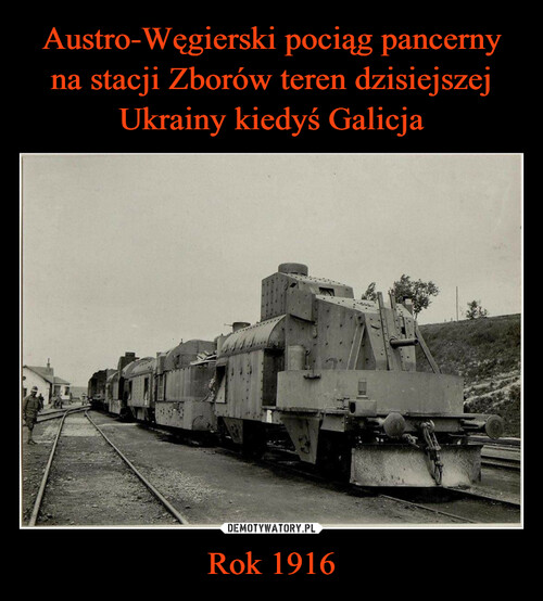 Austro-Węgierski pociąg pancerny na stacji Zborów teren dzisiejszej Ukrainy kiedyś Galicja Rok 1916