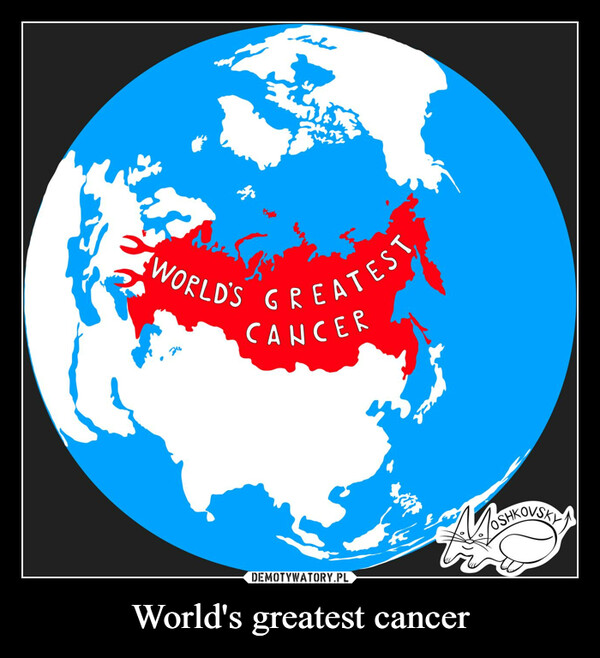 World's greatest cancer –  