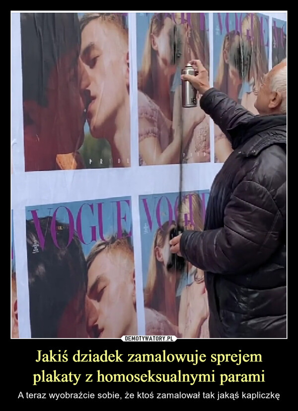Jakiś dziadek zamalowuje sprejem plakaty z homoseksualnymi parami – A teraz wyobraźcie sobie, że ktoś zamalował tak jakąś kapliczkę 