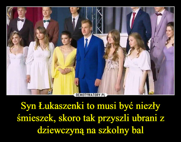 Syn Łukaszenki to musi być niezły śmieszek, skoro tak przyszli ubrani z dziewczyną na szkolny bal
