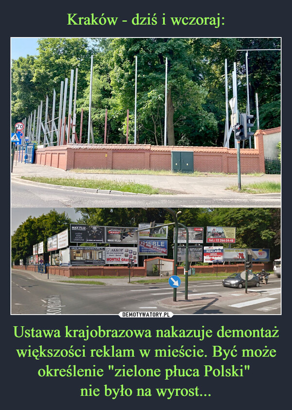 Kraków - dziś i wczoraj: Ustawa krajobrazowa nakazuje demontaż większości reklam w mieście. Być może określenie "zielone płuca Polski" 
nie było na wyrost...