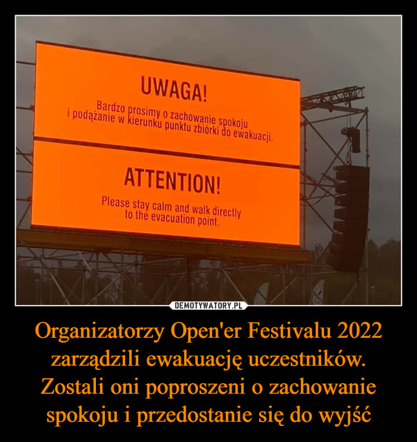 Organizatorzy Open'er Festivalu 2022 zarządzili ewakuację uczestników. Zostali oni poproszeni o zachowanie spokoju i przedostanie się do wyjść