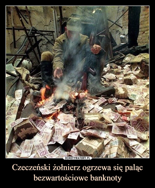 Czeczeński żołnierz ogrzewa się paląc bezwartościowe banknoty