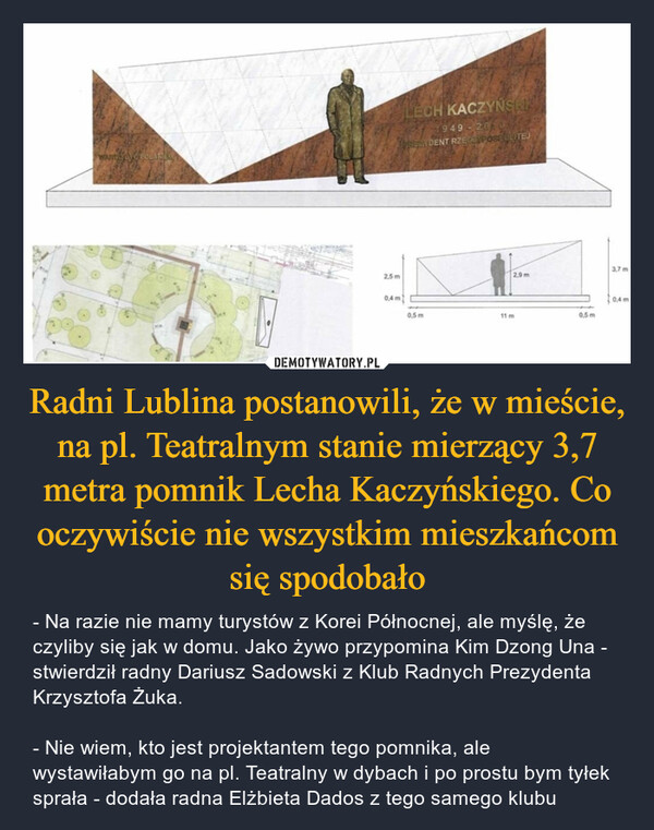 Radni Lublina postanowili, że w mieście, na pl. Teatralnym stanie mierzący 3,7 metra pomnik Lecha Kaczyńskiego. Co oczywiście nie wszystkim mieszkańcom się spodobało