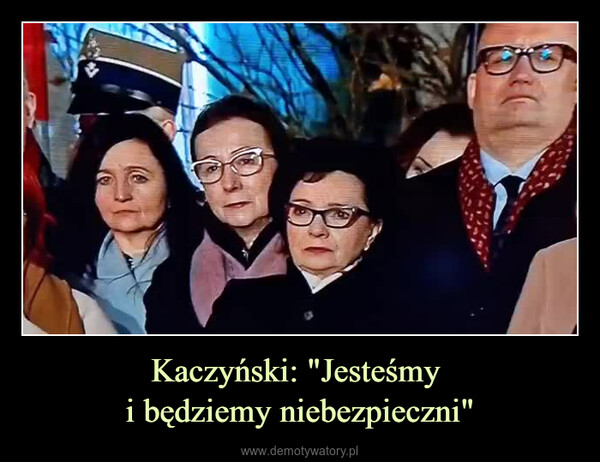 Kaczyński: "Jesteśmy i będziemy niebezpieczni" –  