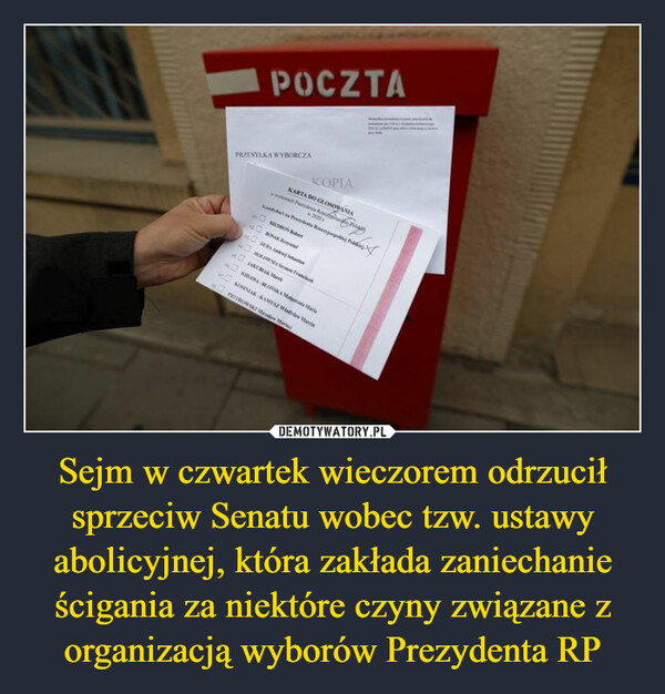 Sejm w czwartek wieczorem odrzucił sprzeciw Senatu wobec tzw. ustawy abolicyjnej, która zakłada zaniechanie ścigania za niektóre czyny związane z organizacją wyborów Prezydenta RP –  
