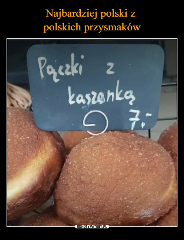 Najbardziej polski z 
polskich przysmaków