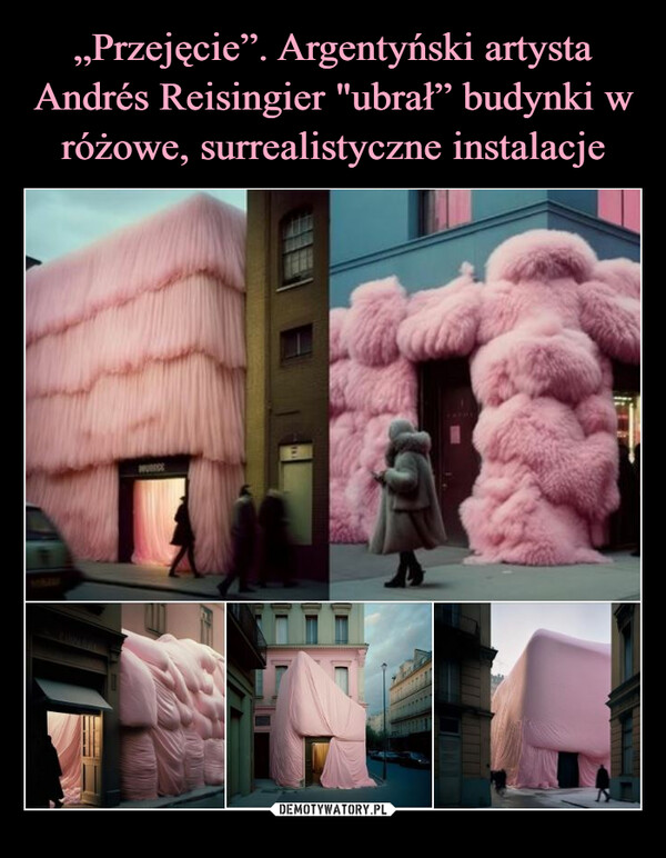 „Przejęcie”. Argentyński artysta Andrés Reisingier "ubrał” budynki w różowe, surrealistyczne instalacje