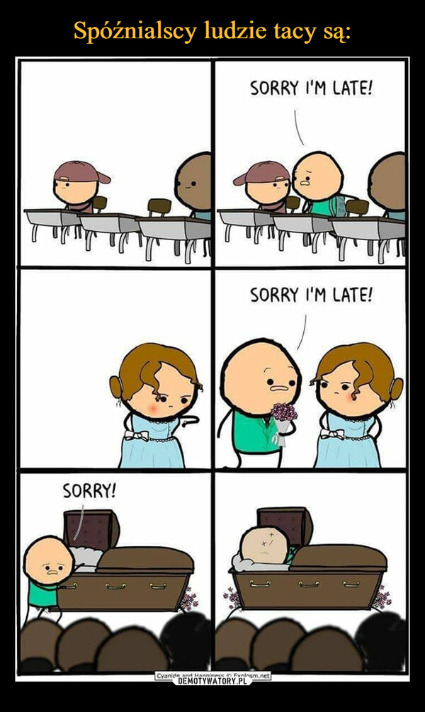  –  SORRY!SORRY I'M LATE!8SORRY I'M LATE!Cyanide and Happiness Explosm.net