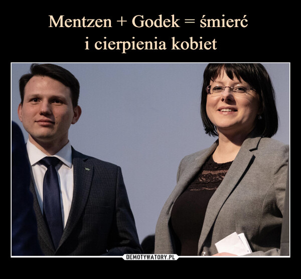 Mentzen + Godek = śmierć 
i cierpienia kobiet