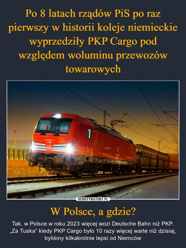 W Polsce, a gdzie? – Tak, w Polsce w roku 2023 więcej wozi Deutsche Bahn niż PKP. „Za Tuska” kiedy PKP Cargo było 10 razy więcej warte niż dzisiaj, byliśmy kilkakrotnie lepsi od Niemców 5 170 021-73100DBALMERRpacien