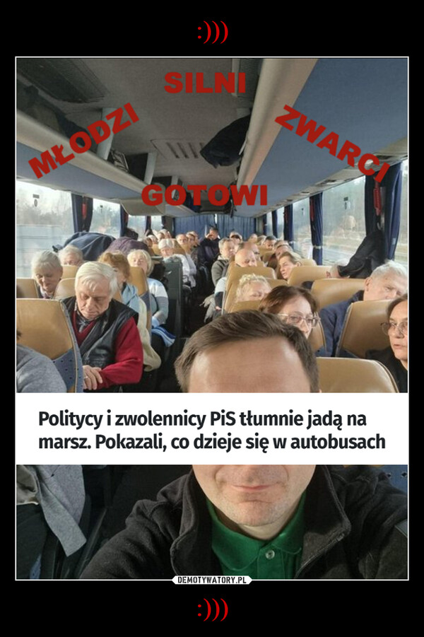 :))) –  SILN111GOTOWIMŁODZIZWARCPolitycy i zwolennicy PiS tłumnie jadą namarsz. Pokazali, co dzieje się w autobusach