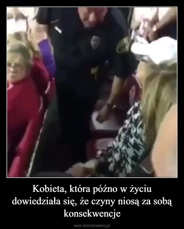 Kobieta, która późno w życiu dowiedziała się, że czyny niosą za sobą konsekwencje –  