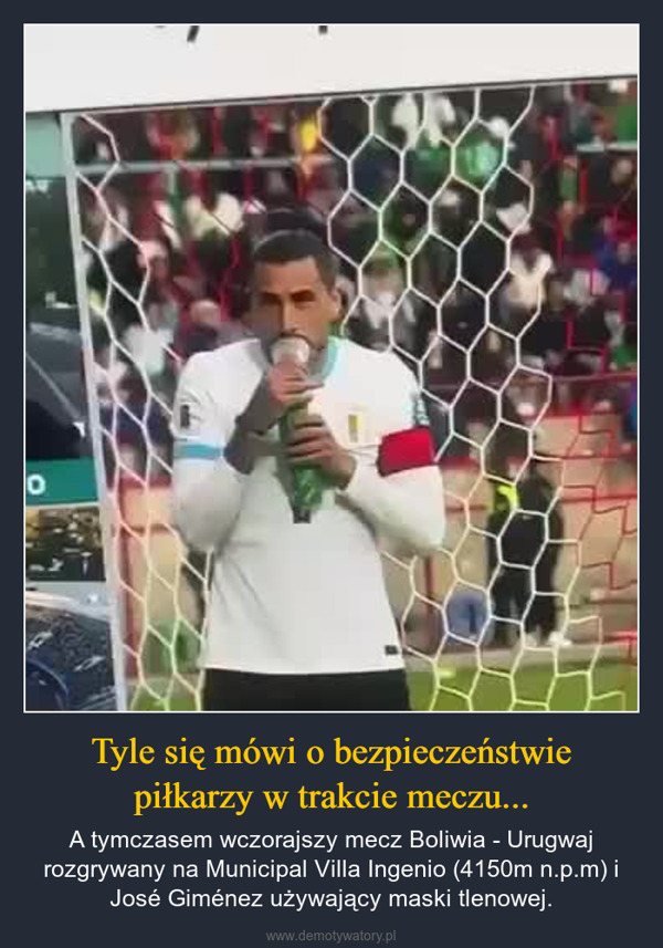 Tyle się mówi o bezpieczeństwie piłkarzy w trakcie meczu... – A tymczasem wczorajszy mecz Boliwia - Urugwaj rozgrywany na Municipal Villa Ingenio (4150m n.p.m) i José Giménez używający maski tlenowej. оSICOCON URUGUAY EN LA ALTURA POR ELIMINATO2026, ALLÁ VAMOS: LA SCALC