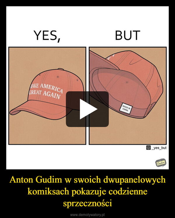 Anton Gudim w swoich dwupanelowych komiksach pokazuje codzienne sprzeczności –  YES,BUTLAKE AMERICAGREAT AGAINMADE INCHINA_yes_butGudim.