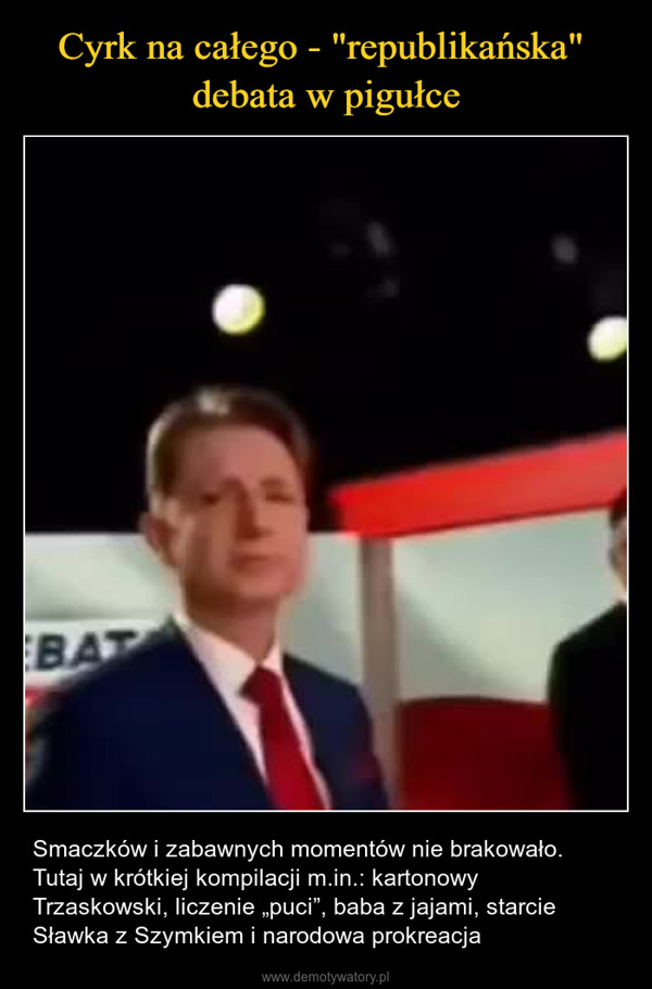  – Smaczków i zabawnych momentów nie brakowało. Tutaj w krótkiej kompilacji m.in.: kartonowy Trzaskowski, liczenie „puci”, baba z jajami, starcie Sławka z Szymkiem i narodowa prokreacja DEBATAPREZYDEN